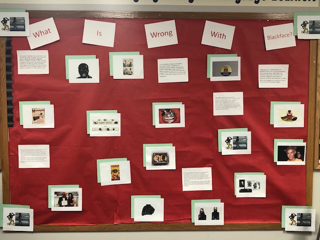 The Blackface section titles “What Is Wrong With Blackface?” made to educate students on the history of blackface, 2018, created by Rolling Meadows Highschool Students.  